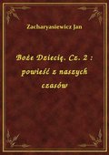 Boże Dziecię. Cz. 2 : powieść z naszych czasów - ebook