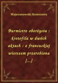 Burmistrz oberżysta : krotofila w dwóch aktach : z francuskiej wierszem przerobiona [...] - ebook