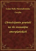 Chrześcijanin powieść na tle stosunków amerykańskich - ebook