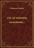 Cóż od niewiedzy zrozumienia... - ebook