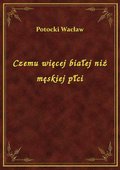 Czemu więcej białej niż męskiej płci - ebook