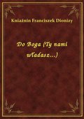 Do Boga (Ty nami władasz...) - ebook