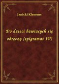 Do dzieci bawiacych się obręczą (epigramat IV) - ebook