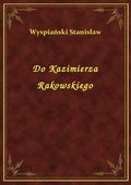 Do Kazimierza Rakowskiego - ebook