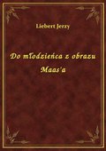 Do młodzieńca z obrazu Maas'a - ebook