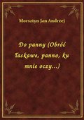 Do panny (Obróć łaskawe, panno, ku mnie oczy...) - ebook