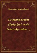 Do panny Sonnet (Tysiąckroć, moja bohaterko cudna...) - ebook