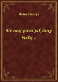 Do twej piersi jak śnieg białej... - ebook