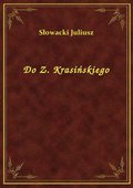 Do Z. Krasińskiego - ebook