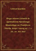 Druga odezwa Lelewela do Zgromadzenia Narodowego Niemieckiego we Frankfurcie ("Polska, dzieje i rzeczy jej...", t. XX, str. 561-566) - ebook