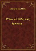 Drzwi do cichej twej komnaty... - ebook