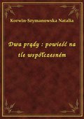 Dwa prądy : powieść na tle współczesném - ebook