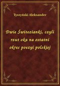 Dwie Świtezianki, czyli rzut oka na ostatni okres poezyi polskiej - ebook