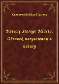 Dziecię Starego Miasta. Obrazek narysowany z natury - ebook