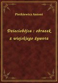 Dzieciobójca : obrazek z wiejskiego żywota - ebook