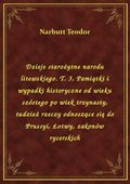 Dzieje starożytne narodu litewskiego. T. 3, Pamiątki i wypadki historyczne od wieku szóstego po wiek trzynasty, tudzież rzeczy odnoszące się do Prussyi, Łotwy, zakonów rycerskich - ebook