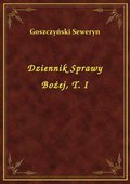 Dziennik Sprawy Bożej, T. I - ebook