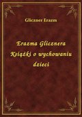 Erazma Glicznera Książki o wychowaniu dzieci - ebook