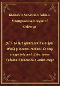 Flis, to iest spuszczanie statkow Wisłą y inszemi rzekami do niey przypadaiącemi, Sebastyana Fabiana Klonowica z Sulimierzyc - ebook