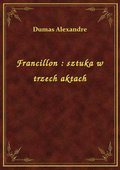 Francillon : sztuka w trzech aktach - ebook