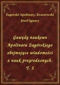 Gawędy naukowe Apolinara Zagórskiego obejmujące wiadomości z nauk przyrodzonych. T. 2 - ebook