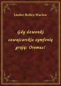 Gdy dzwonki szwajcarskie symfonię grają: Oremus! - ebook