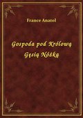 Gospoda pod Królową Gęsią Nóżką - ebook