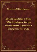 Historia prawdziwa o Petrku Właście, palatynie, którego zwano Duninem. Opowiadanie historyczne z XII wieku - ebook