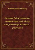 Horoskopy święte przypowieści ewangelicznych czyli Obrazy nieba globusowego, ilustrujące te przypowieści - ebook