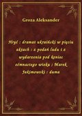 Hryć : dramat ukraiński w pięciu aktach : z podań ludu i z wydarzenia pod koniec ośmnastego wieku. Marek Jakimowski : duma - ebook