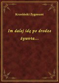 Im dalej idę po drodze żywota... - ebook