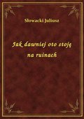 Jak dawniej oto stoję na ruinach - ebook