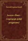 Jeszcze słowo : (czyniącym pokój przypisane) - ebook