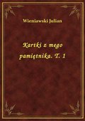 Kartki z mego pamiętnika. T. 1 - ebook