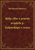 Kilka słów z powodu artykułu p. Żukowskiego o sztuce - ebook