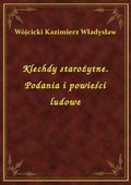 Klechdy starożytne. Podania i powieści ludowe - ebook