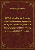 KNP do ziomków we Francji z okoliczności rozkazu wysadzenia do Algeru żołnierzów polskich z Prus płynących ("Zdanie sprawy z czynności KNP...", str. 169-171) - ebook