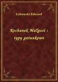 Kochanek Małgosi : typy gatunkowe - ebook