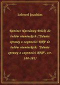 Komitet Narodowy Polski do ludów niemieckich ("Zdanie sprawy z czynności KNP do ludów niemieckich, "Zdanie sprawy z czynności KNP", str. 180-181) - ebook