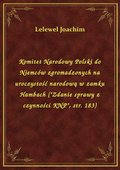 Komitet Narodowy Polski do Niemców zgromadzonych na uroczystość narodową w zamku Hambach ("Zdanie sprawy z czynności KNP", str. 183) - ebook