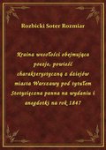 Kraina wesołości obejmująca poezje, powieść charakterystyczną z dziejów miasta Warszawy pod tytułem Stotysięczna panna na wydaniu i anegdotki na rok 1847 - ebook