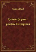 Królewska para : powieść historyczna - ebook