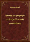 Krótki rys jeografii Szląska dla nauki początkowej - ebook