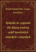 Książka do czytania dla klassy średniej szkół katolickich miejskich i wiejskich - ebook