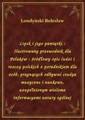 Lipsk i jego pamiątki : Ilustrowany przewodnik dla Polaków : źródłowy opis ludzi i rzeczy polskich z poradnikiem dla osób, pragnących odbywać studya muzyczne i naukowe, uzupełnionym wieloma informacyami natury ogólnej - ebook