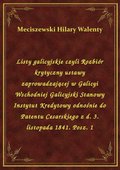 Listy galicyjskie czyli Rozbiór krytyczny ustawy zaprowadzającej w Galicyi Wschodniej Galicyjski Stanowy Instytut Kredytowy odnośnie do Patentu Cesarskiego z d. 3. listopada 1841. Posz. 1 - ebook