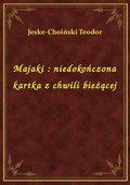 Majaki : niedokończona kartka z chwili bieżącej - ebook