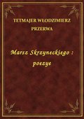 Marsz Skrzyneckiego : poezye - ebook