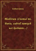 Modlitwa (Czemuś mi, Panie, zabrał tamtych ust kochanie...) - ebook