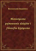 Monistyczne pojmowanie dziejów i filozofia krytyczna - ebook